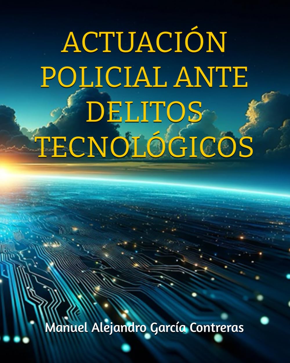 ACTUACIÓN POLICIAL ANTE DELITOS TECNOLÓGICOS