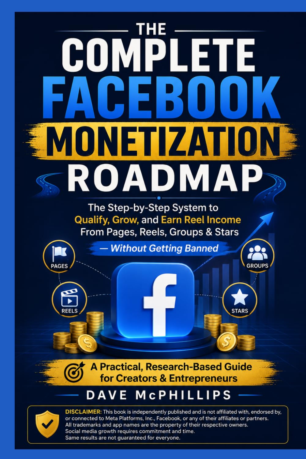 The Complete Facebook Monetization Roadmap: The Step-by-Step System to Qualify, Grow, and Earn Income From Pages, Reels, Groups & Stars --- Without ... and Software Running Modern Work and Life)