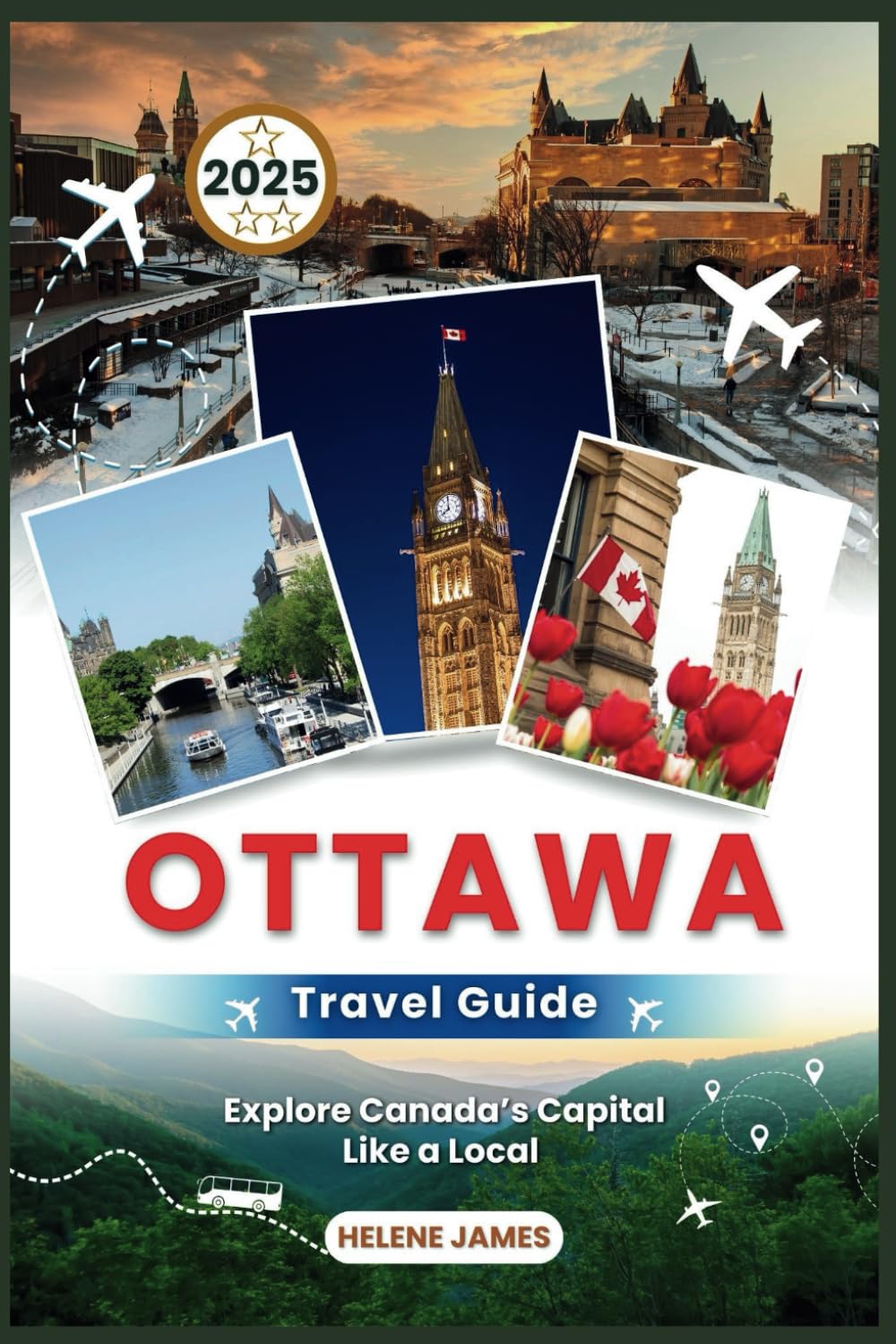 OTTAWA Travel Guide 2025: Explore Canada’s Capital Like a Local (Your Ultimate Lead to Hidden Gems, Food, History & Adventure)