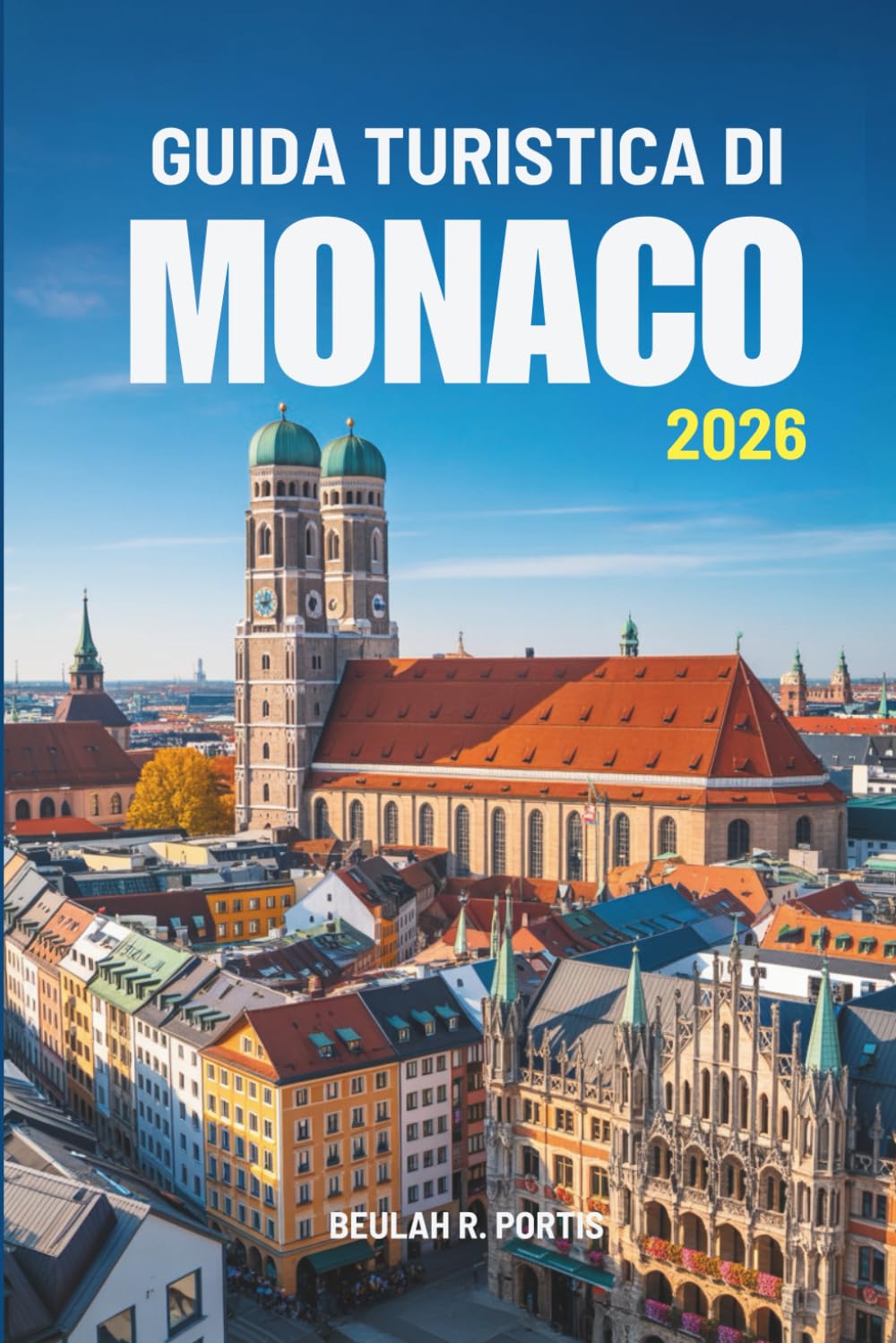 GUIDA TURISTICA DI MONACO 2026: Un compagno pratico per l'esploratore della vita e della cultura in Germania