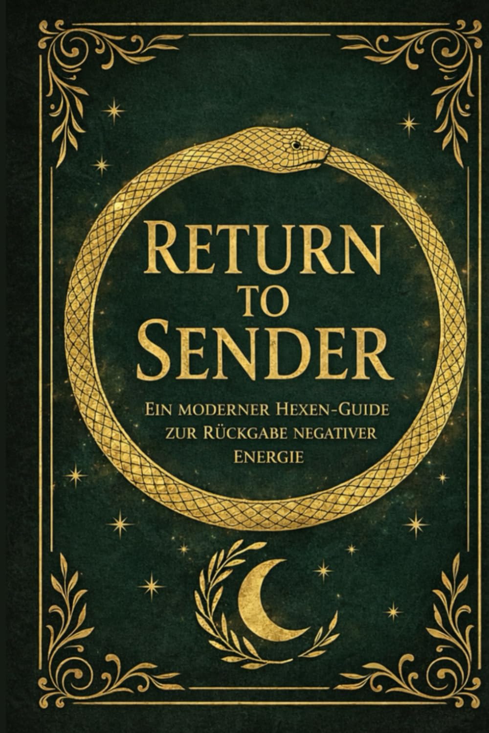 RETURN TO SENDER: Ein moderner Hexen-Guide, um negative Energie zurückzugeben.