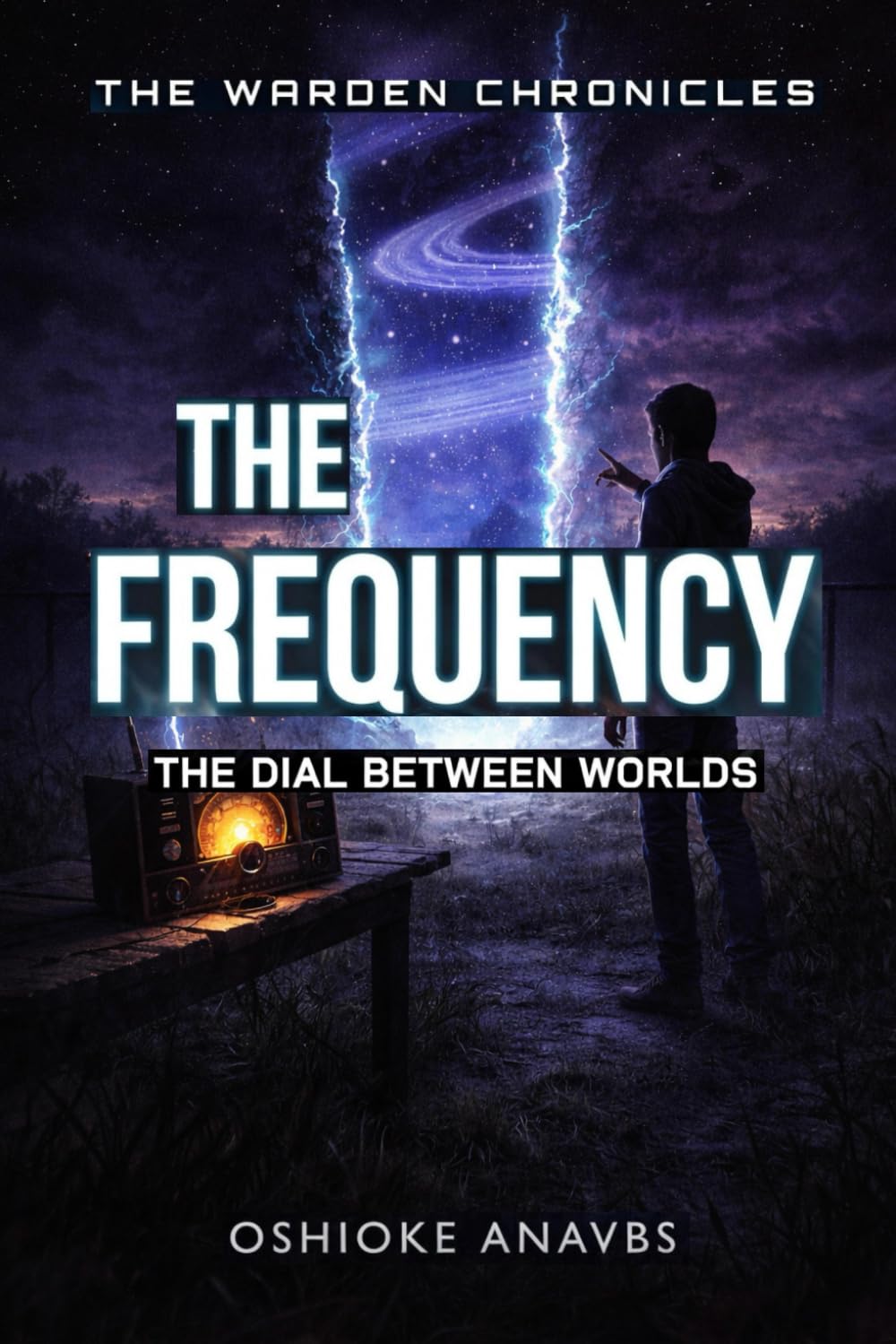 THE FREQUENCY: The Dial Between Worlds (The Warden Chronicles)