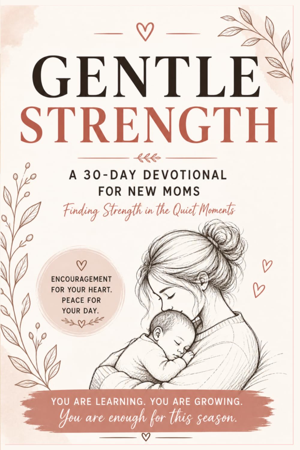 Gentle Strength: A 30-Day Devotional for New Moms
