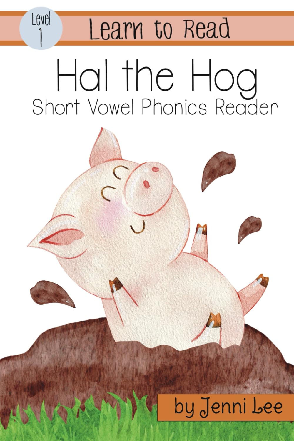 Hal the Hog: A Learn to Read Short Vowel Phonics Book for Beginning Readers, Level 1 Easy Phonics for Ages 3-7 (Learn to Read Level 1: Short Vowel Phonics Readers)