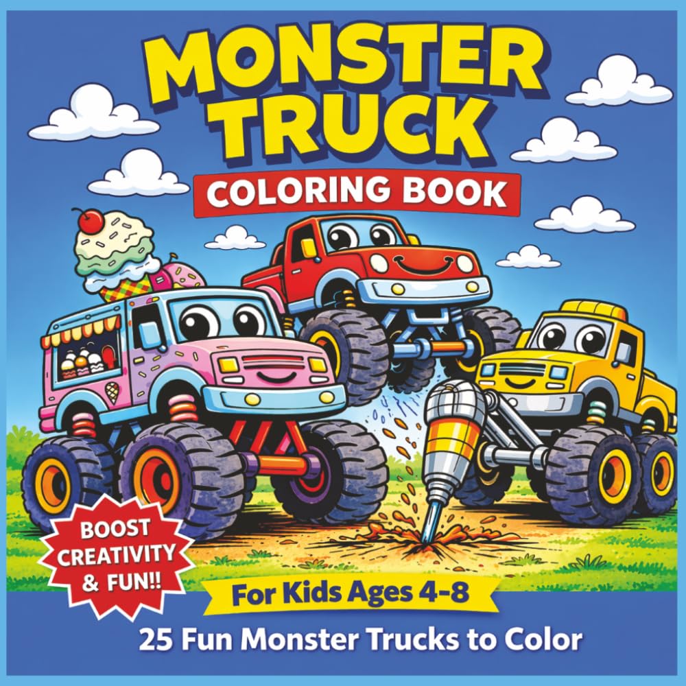 Monster Truck Coloring Book: 25 Monster Truck Coloring Book for Kids Ages 4-8 Years Old | 8.5 by 8.5 inches | Boost Creativity and Fun | Single Sided ... for Kids Who Love Coloring and Monster Trucks