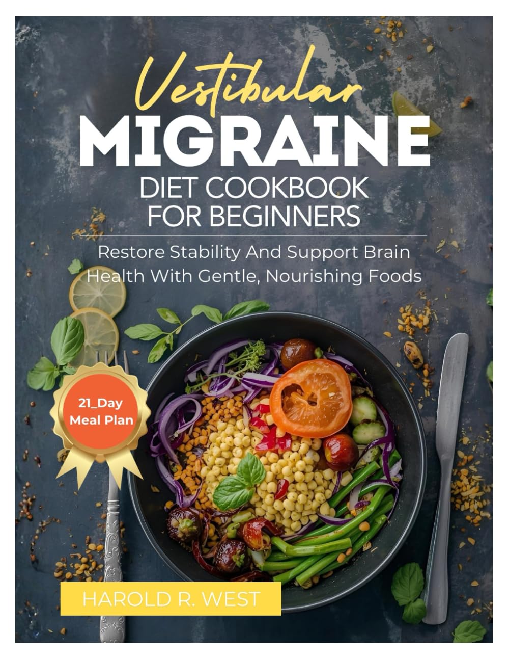 VESTIBULAR MIGRAINE DIET COOKBOOK FOR BEGINNERS: Restore stability and support brain health with gentle, nourishing foods (Simple Recipe Cookbooks)