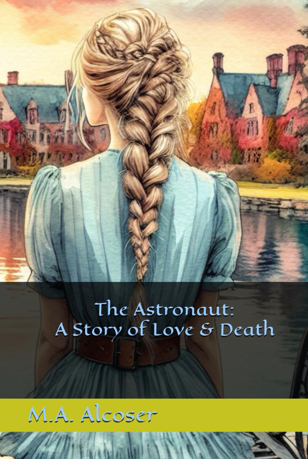 The Astronaut: A Story of Love & Death      Hardcover – August 4, 2025