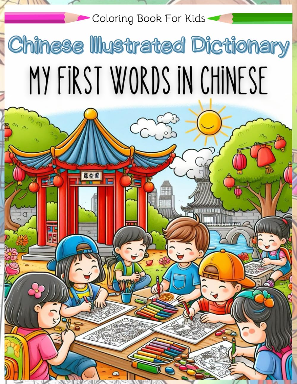 Chinese Illustrated Dictionary My First Words in Chinese: Coloring Book for kids (Books to Learn Mandarin Chinese)