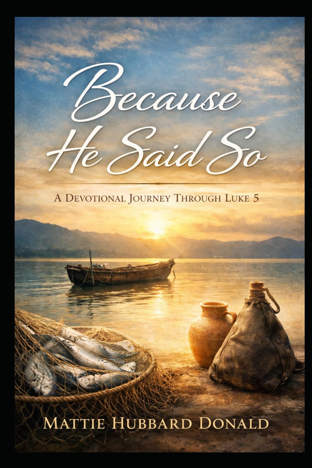 Because He said so: A Devotional Journey Through Luke 5