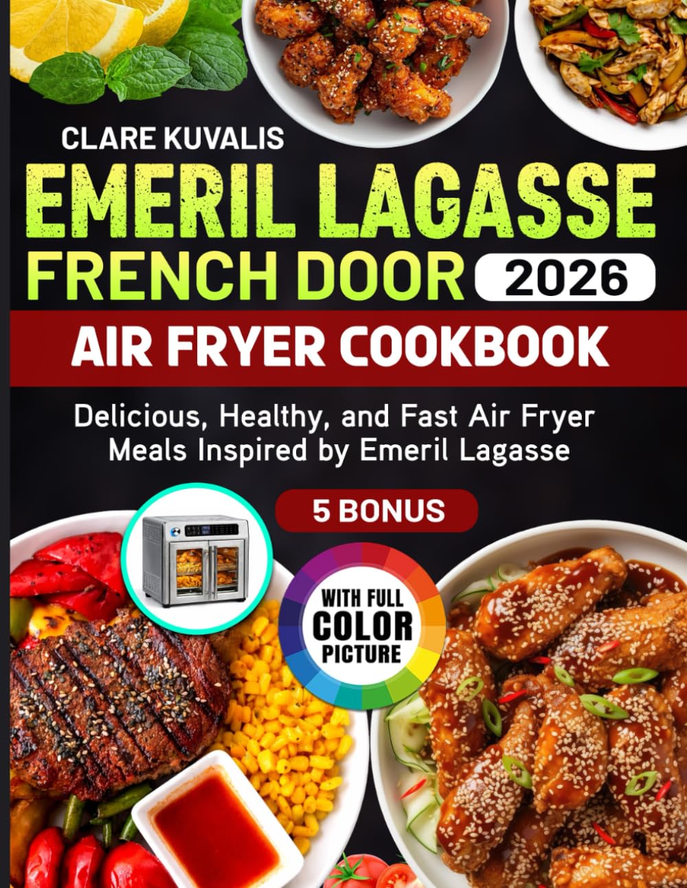 Emeril Lagasse French Door Air Fryer Cookbook: Delicious, Healthy, and Fast Air Fryer Meals Inspired by Emeril Lagasse