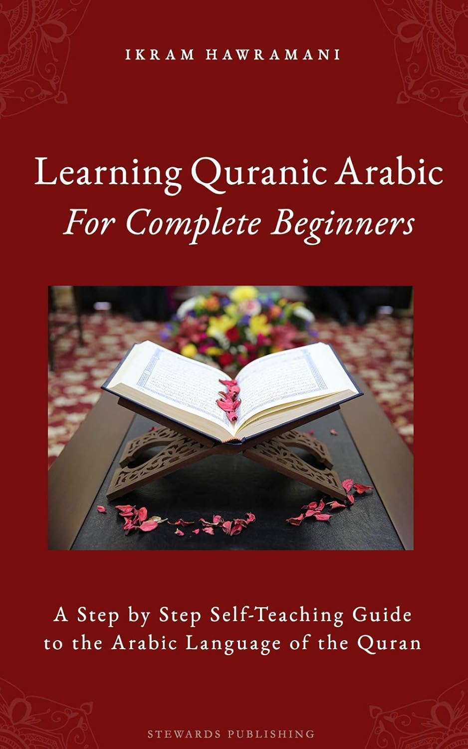 Learning Quranic Arabic for Complete Beginners A Step by Step Self