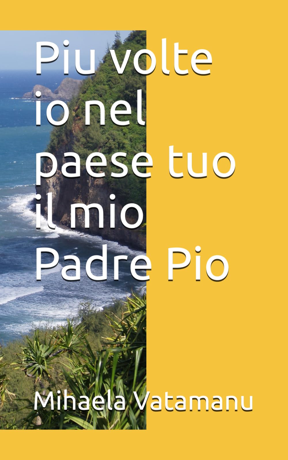 Piu volte io nel paese tuo il mio Padre Pio