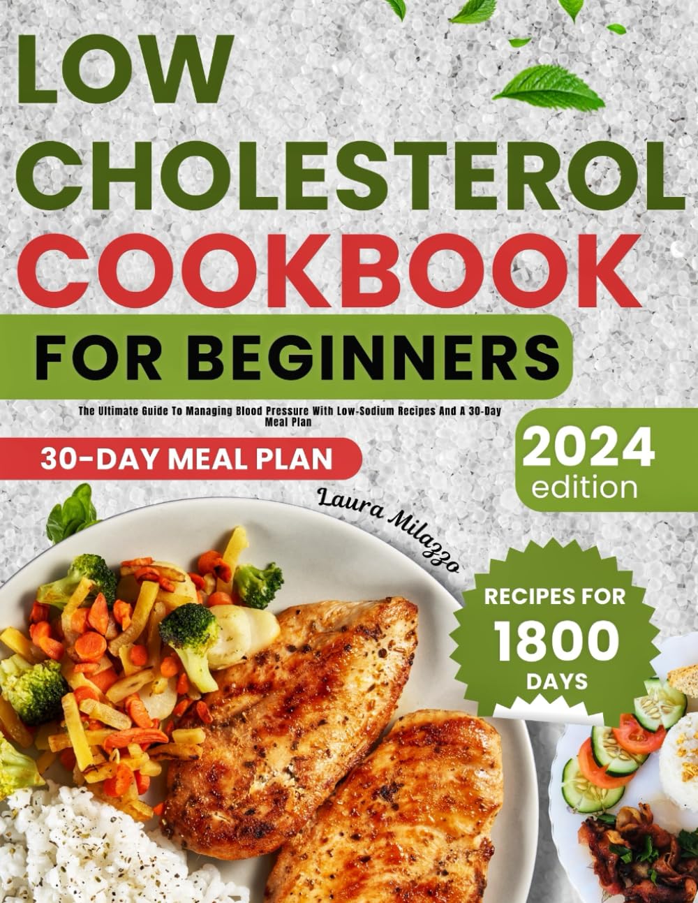 LOW CHOLESTEROL COOKBOOK FOR BEGINNER: The Ultimate Guide To Managing Blood Pressure With Low-Sodium Recipes And A 30-Day Meal Plan