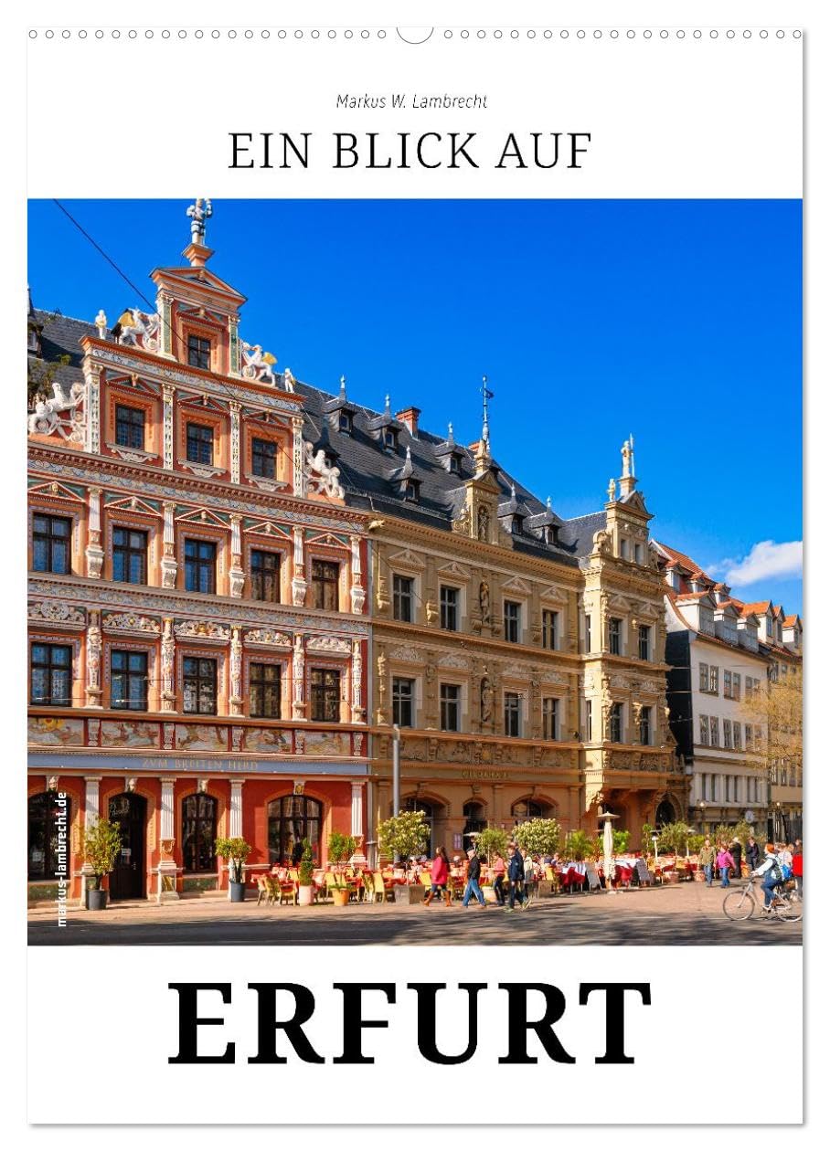 Ein Blick auf Erfurt in Farbe (Wandkalender 2027 DIN A2 hoch), CALVENDO Monatskalender: Impressionen aus der Landeshauptstadt des Freistaates Thüringen (CALVENDO Orte)