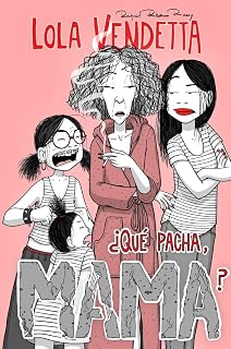 Lola Vendetta. ¿Qué pacha, Mama?
