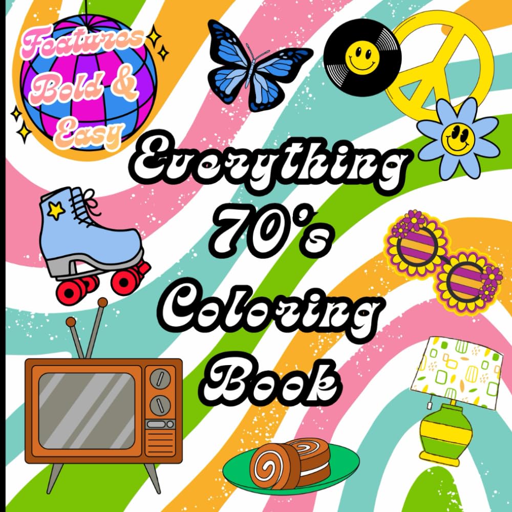Everything 70's Coloring Book: Seventies Nostalgia (Everything Decade's Coloring)