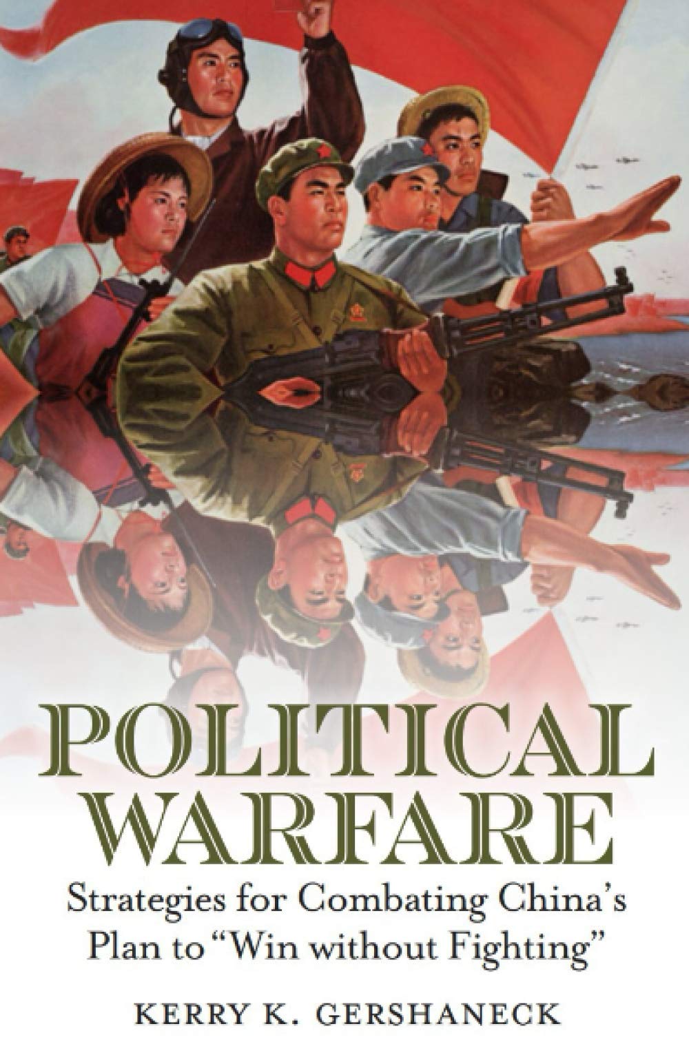Political Warfare : Strategies for Combating China’s Plan to "Win Without Fighting"