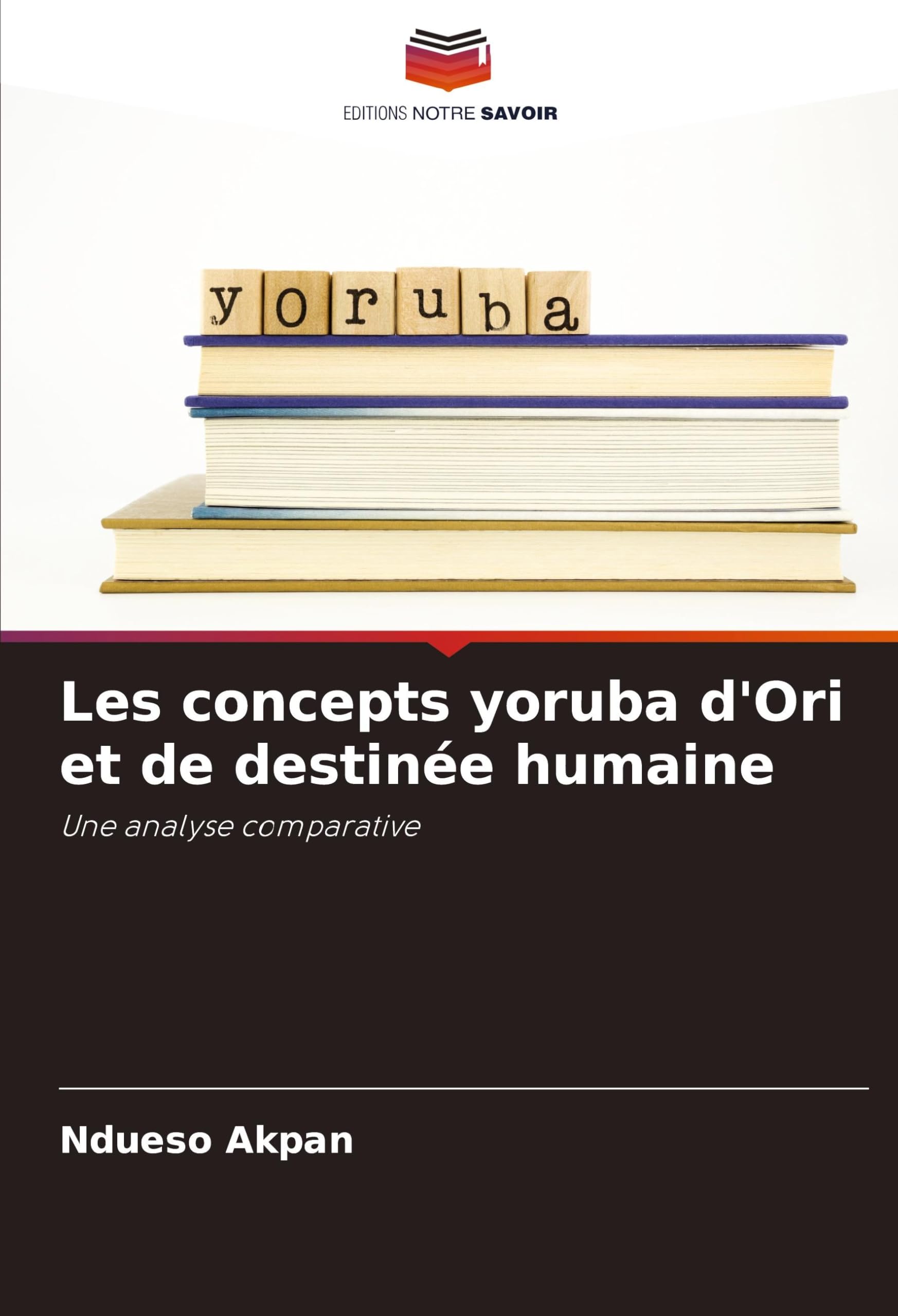 Les concepts yoruba d'Ori et de destinée humaine: Une analyse comparative