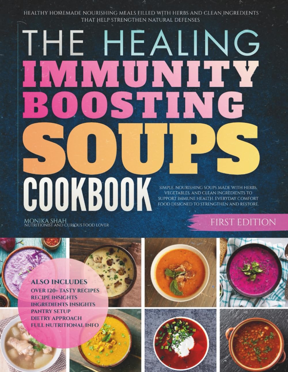 The Healing Immunity Boosting Soups Cookbook: Healthy Homemade Nourishing Meals Filled With Herbs and Clean Ingredients That Help Strengthen Natural Defenses (Healing Soups Cookbooks)