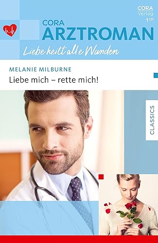Liebe mich - rette mich! (CORA Arztroman Liebe 1)