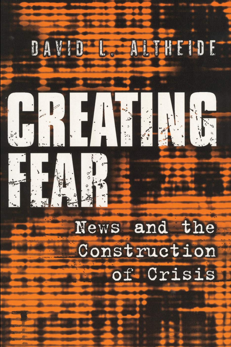 Creating Fear: News and the Construction of Crisis (Social Problems & Social Issues)