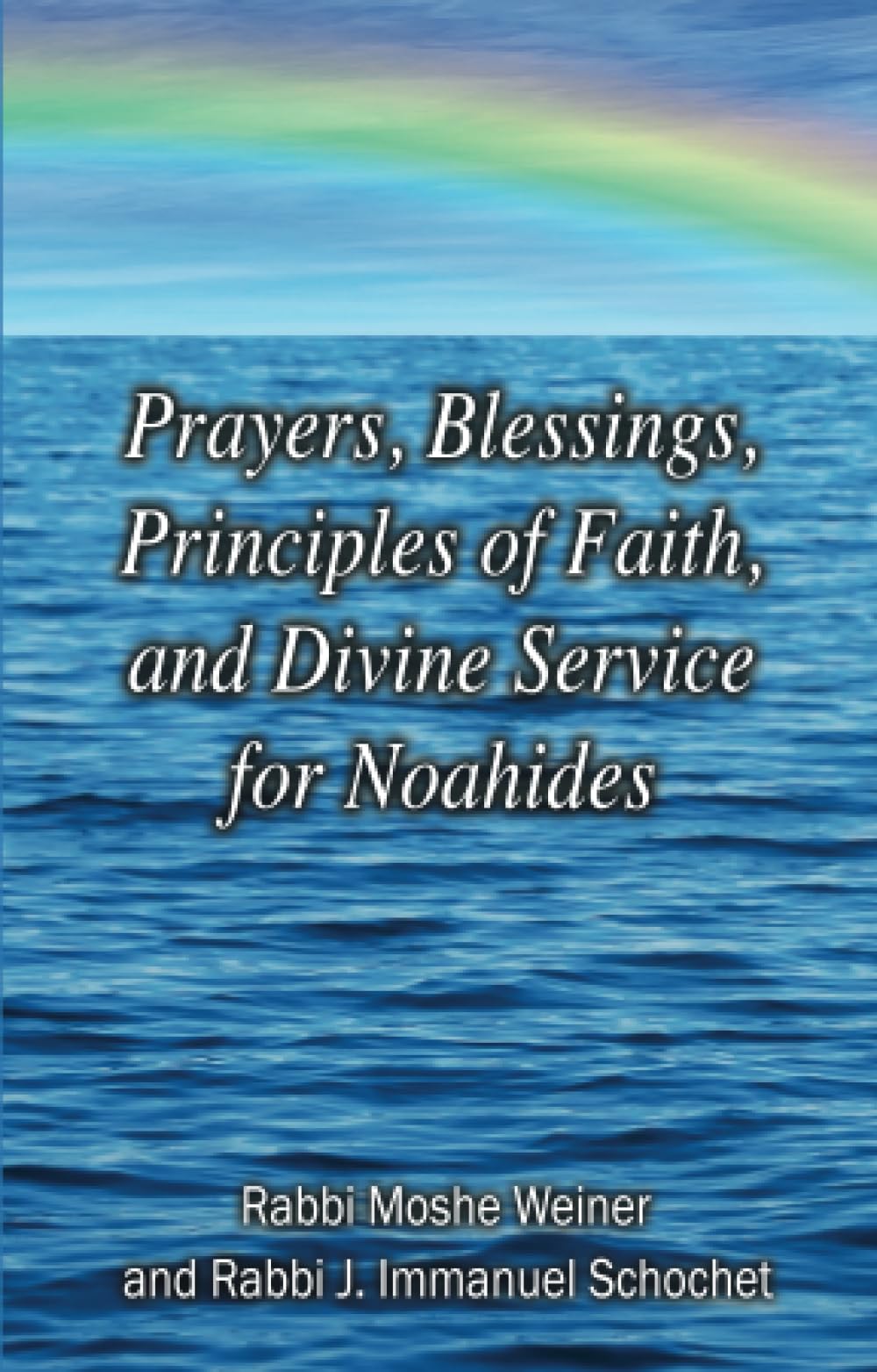Prayers, Blessings, Principles of Faith, and Divine Service for Noahides