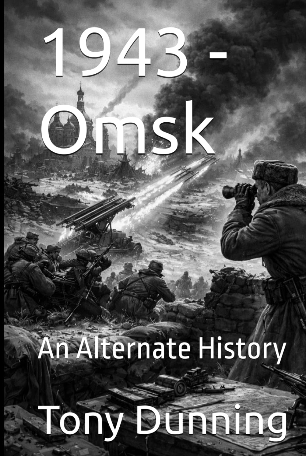 1943 - Omsk: An Alternate History (Alternate Second World War)