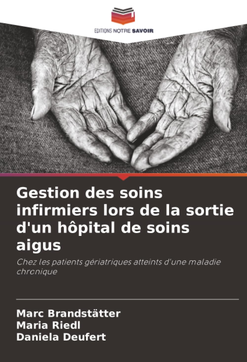 Gestion des soins infirmiers lors de la sortie d'un hôpital de soins aigus: Chez les patients gériatriques atteints d'une maladie chronique