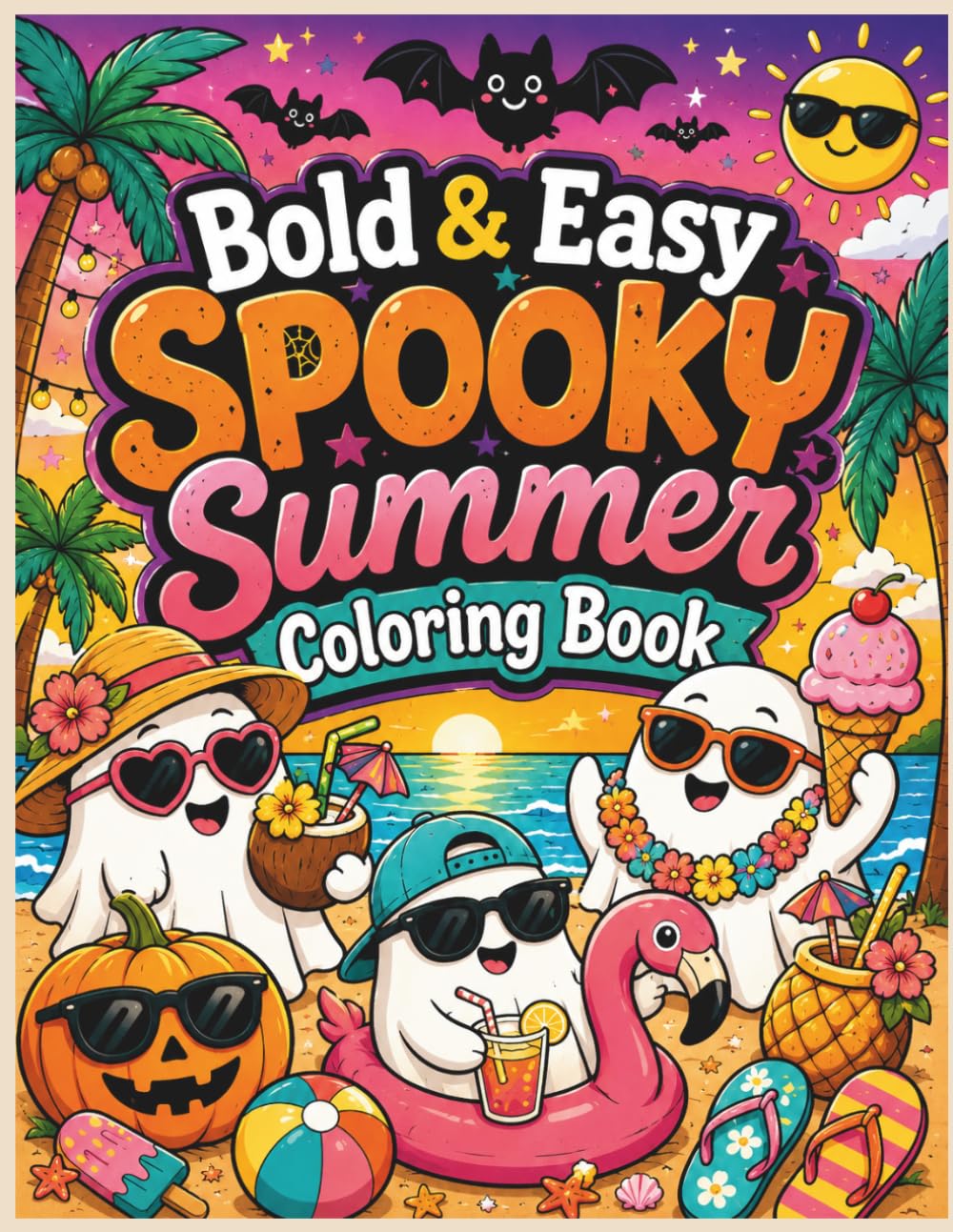 Bold & Easy Spooky Summer Coloring Book for Adults & Teens: Cute Ghosts, Beach Vibes, Fun Halloween Summer Pages: Relaxing Bold Line Coloring Pages ... Fun, Pumpkins, Ice Cream & Cozy Summer Scenes