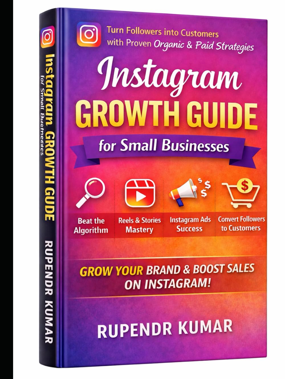 Instagram Growth Guide for Small Businesses: Turn Followers into Customers with Proven Organic & Paid Strategies
