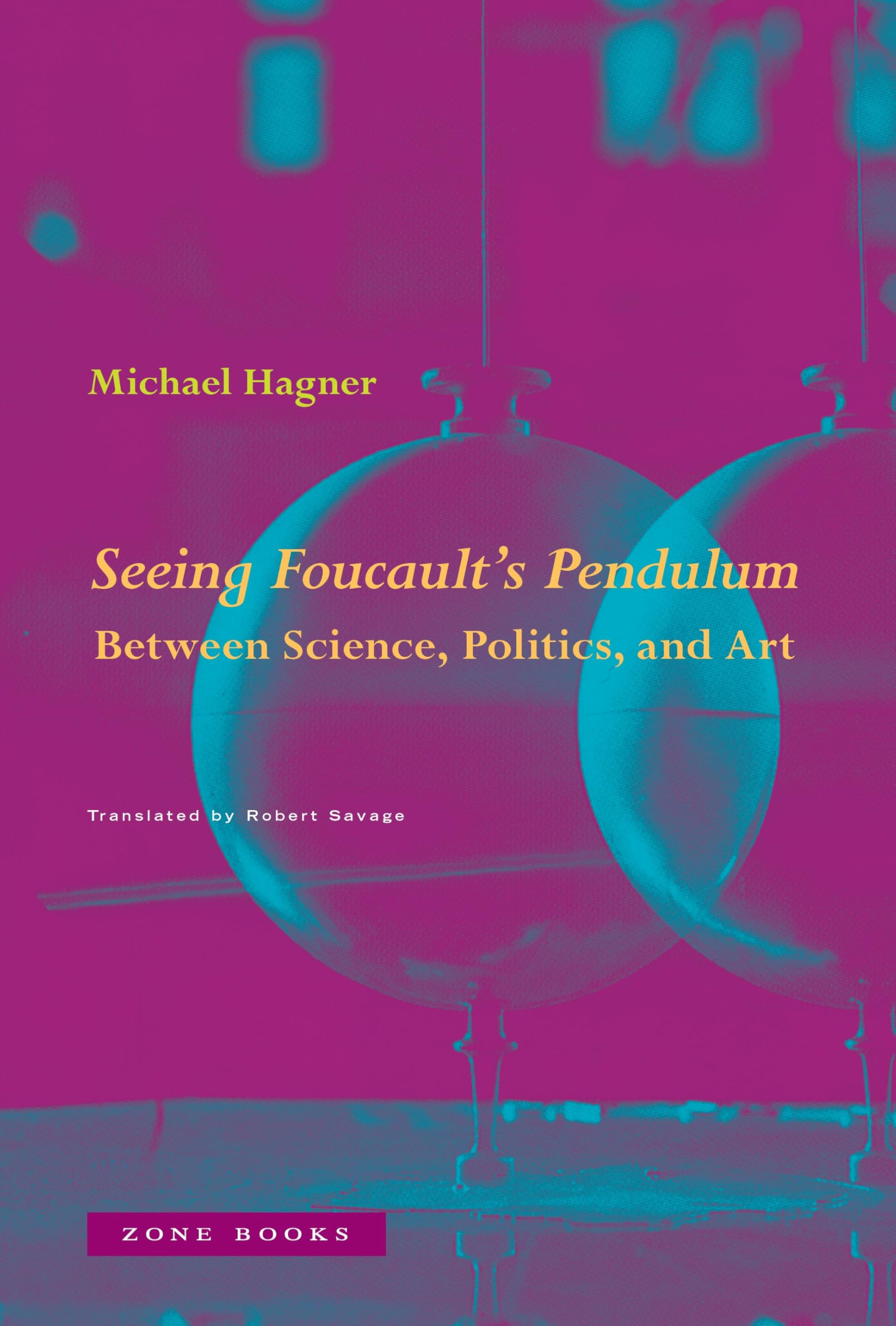 Seeing Foucault's Pendulum : Between Science, Politics, and Art
