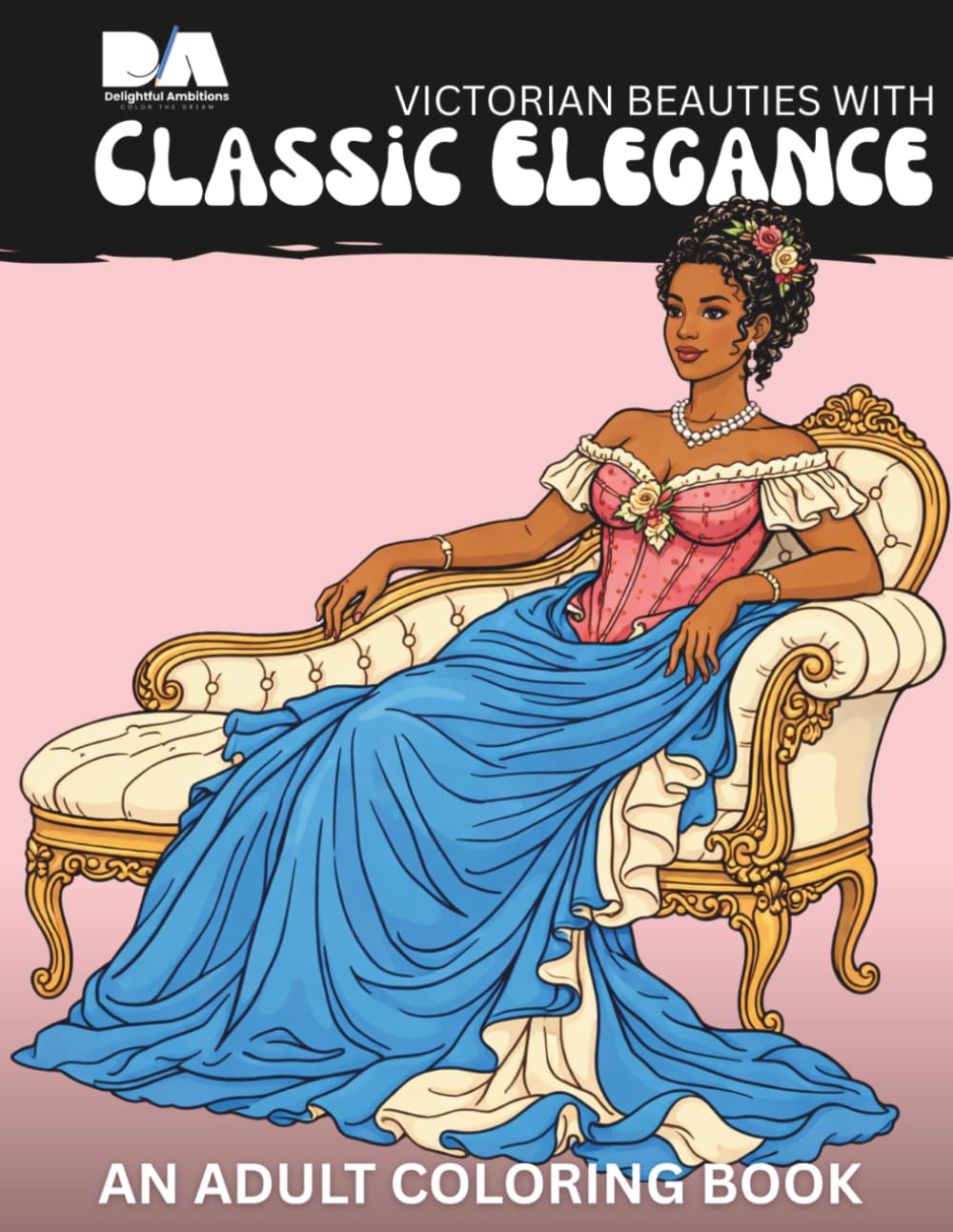 Victorian Beauties With Classic Elegance: An Adult Coloring Book (Mindful Moments Adult Coloring Books)