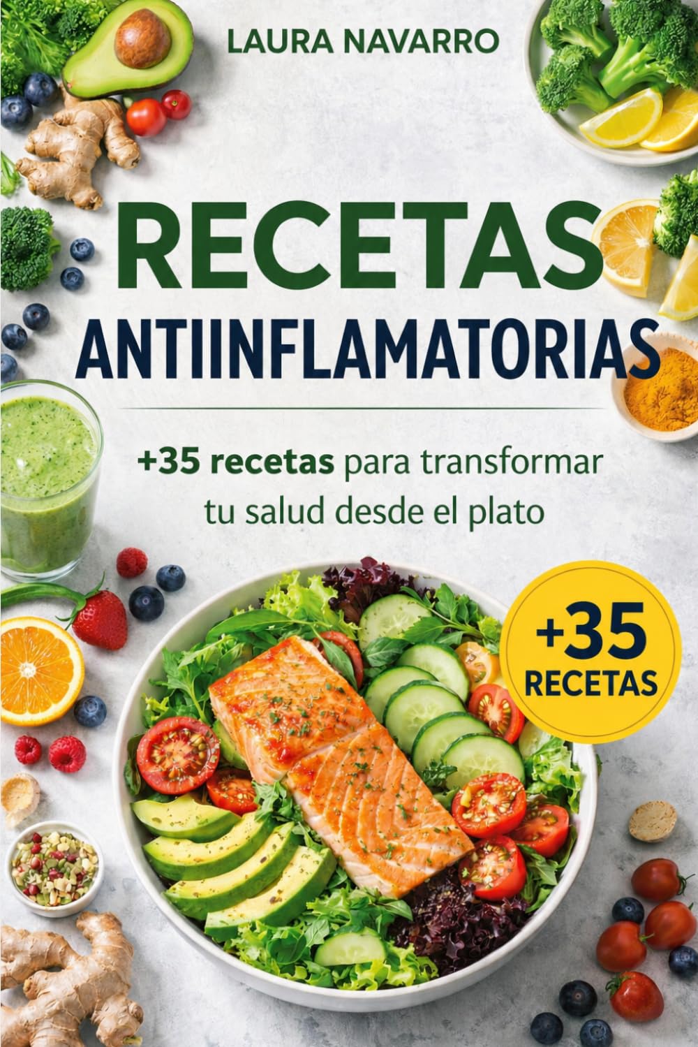 Recetario Antiinflamatorio: +35 recetas para transformar tu salud desde el plato
