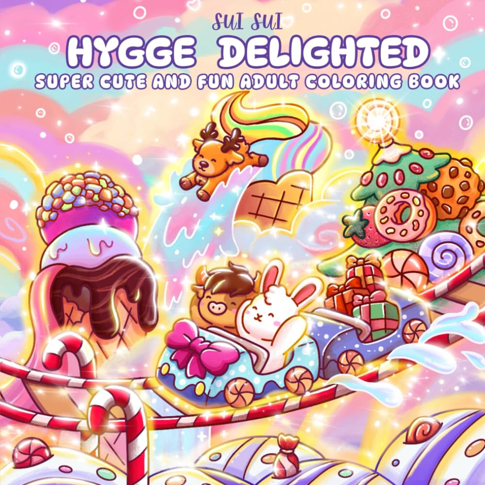 Hygge Delighted - Super Cute & Fun Adult Coloring Book: Featuring Adorable Animal Characters Discovering Whimsical Dessert Worlds of Sweet Comforts, ... Delights for Mindfulness and Stress Relief