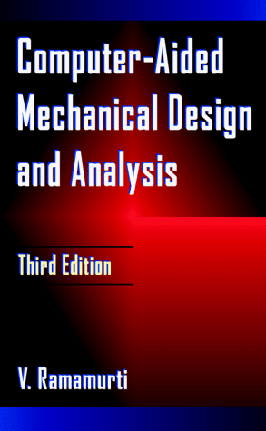 Computer-Aided Mechanical Design and Analysis: Ramamurti, V ...