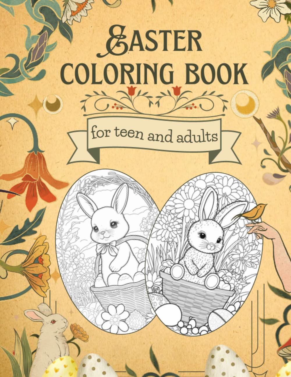 Easter Coloring Book for Teens and Adults: Experience a Festive and Creative Easter with Intricate Designs and Relaxing Coloring Pages