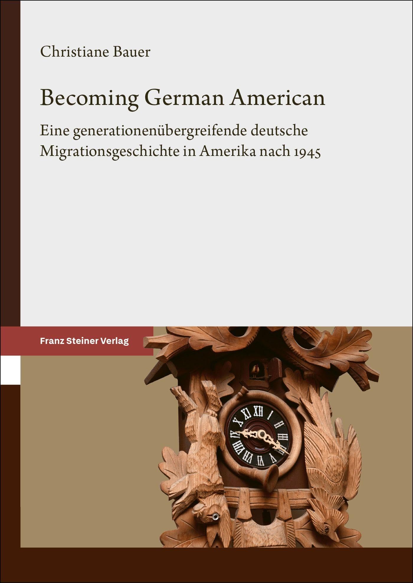 Becoming German American: Eine generationenübergreifende deutsche Migrationsgeschichte in Amerika nach 1945