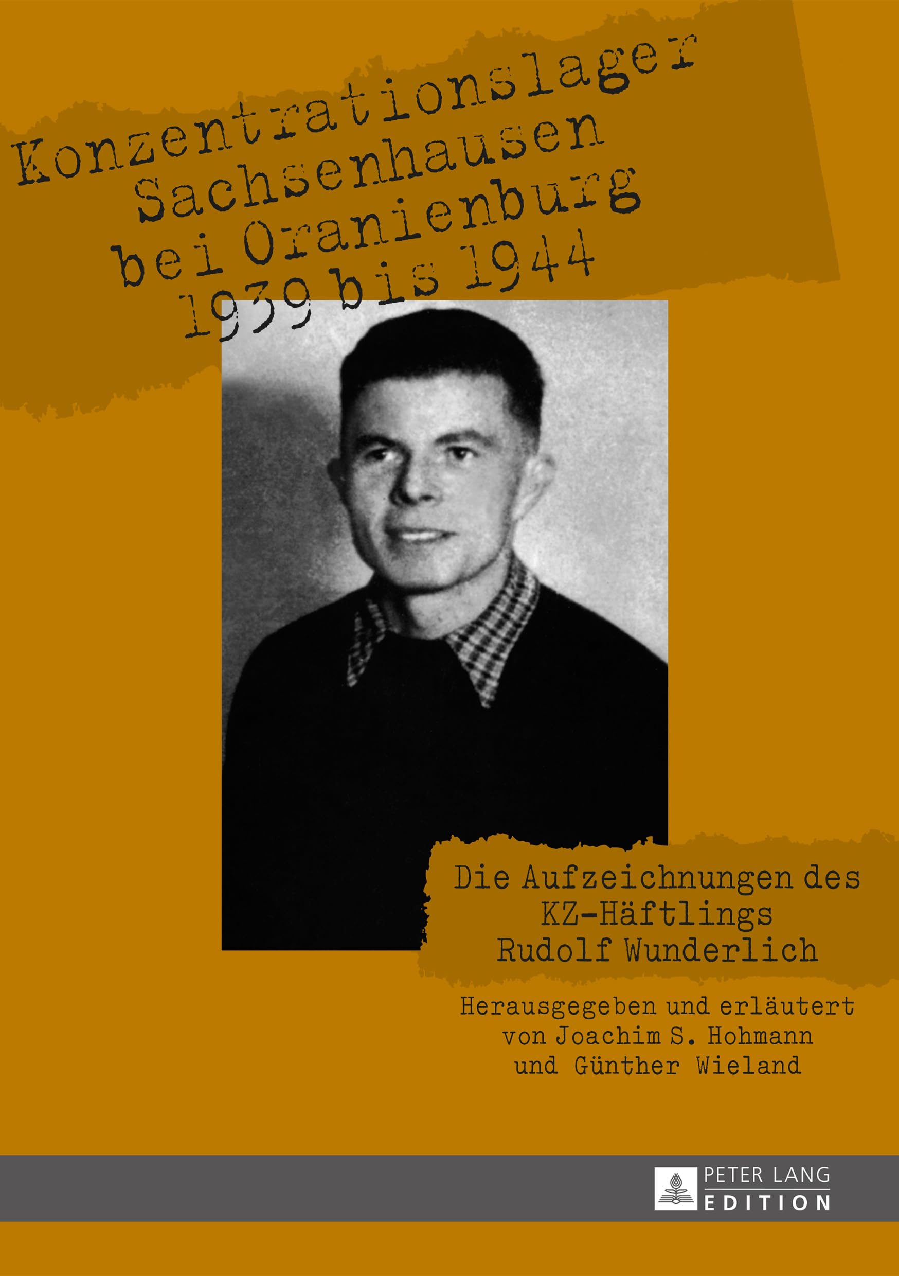 Hohmann, Joachim S. - Konzentrationslager Sachsenhausen bei Oranienburg 1939 bis 1944: Die Aufzeichnungen des KZ-Häftlings Rudolf Wunderlich