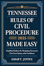 Tennessee Rules of Civil Procedure 2025 Made Easy: Simplified Guidance for Navigating Tennessee's Civil Court System with Confidence