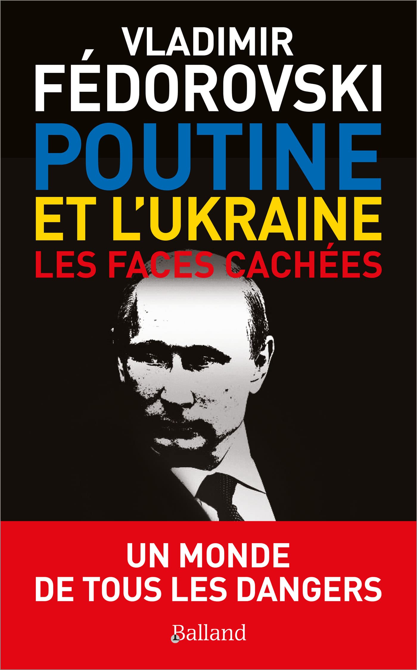 POUTINE ET L'UKRAINE.: Les faces cachées