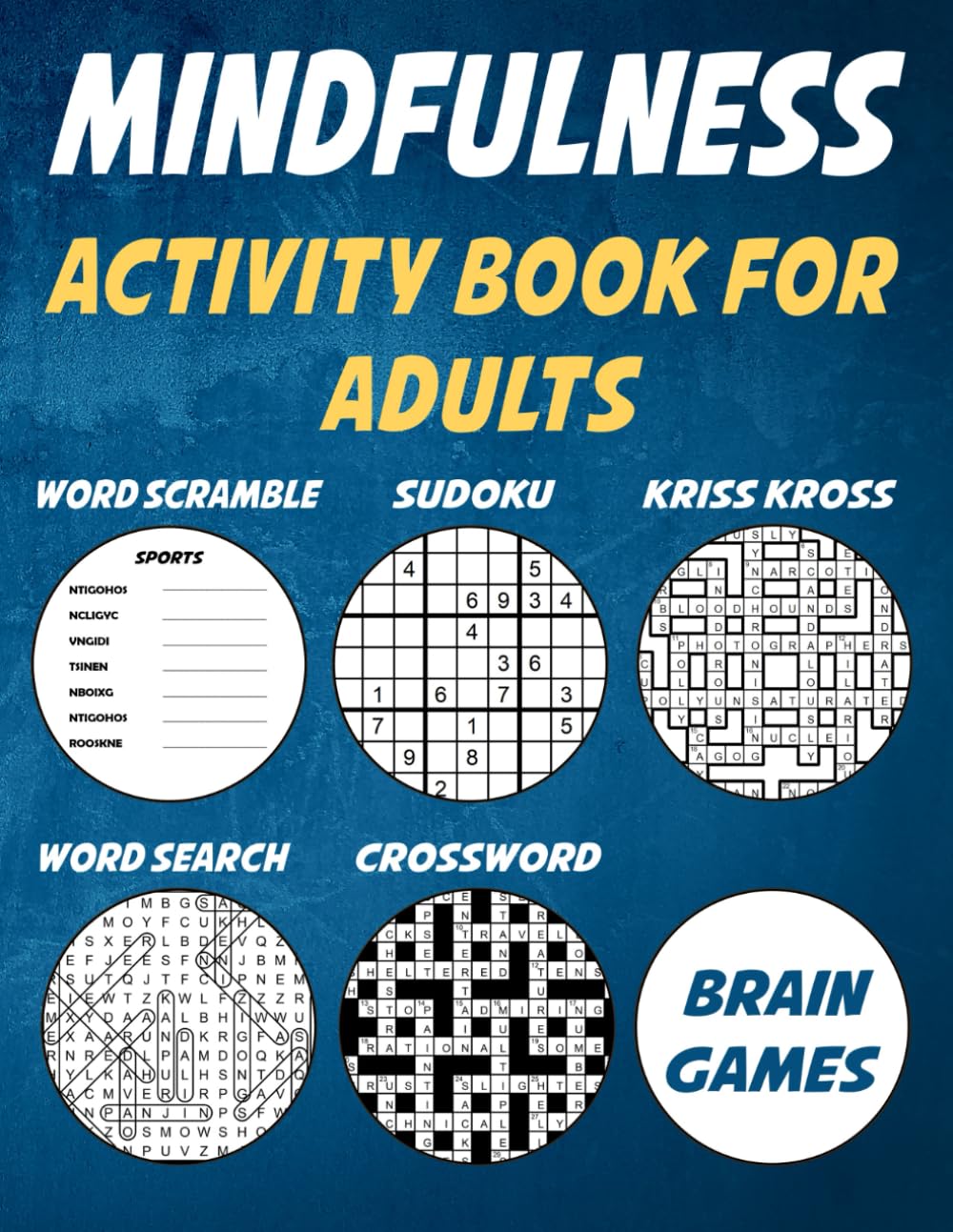 Mindfulness Activity book for adults: Brain Teasers, Mind Games and Logic Puzzle Book for Smart Adults (Crossword, Word search, Codeword, Coloring and more)