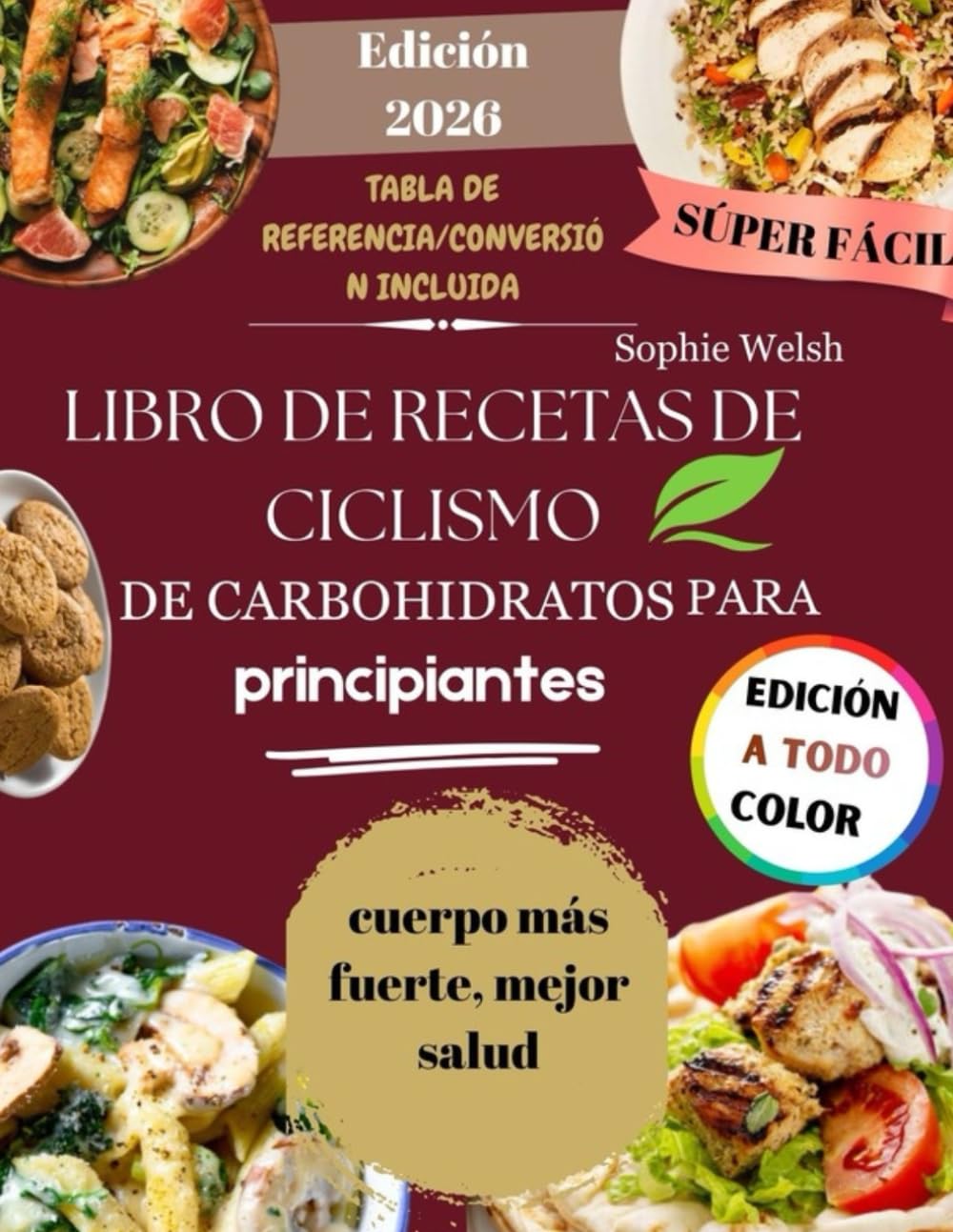 Libro de recetas de ciclismo de carbohidratos para principiantes: Ciclos de carbohidratos simplificados: recetas bajas y altas en carbohidratos con fotos a todo color y estrategias de alimentación