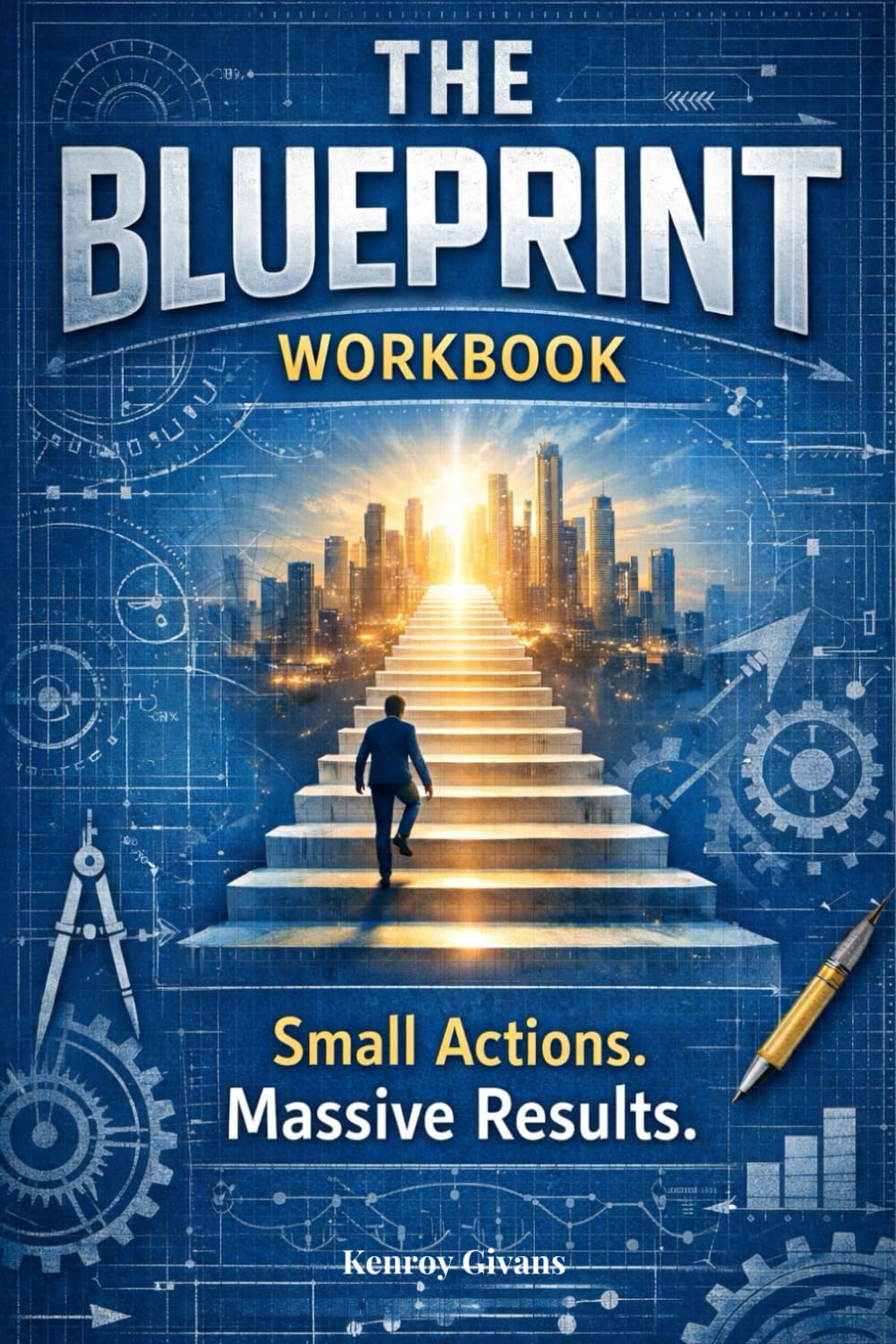 The Blueprint Workbook: Small Actions. Massive Results. (The Blueprint: Small Actions That Lead to Massive Results)