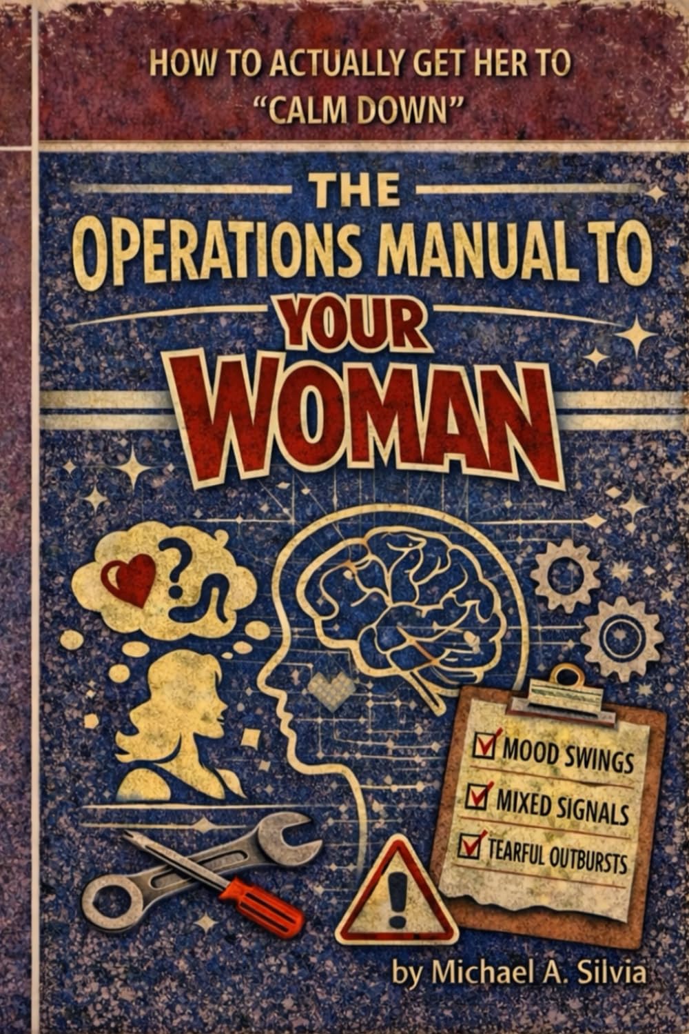 The Operations Manual to Your Women: How to Actually Get Her to 'Calm Down'