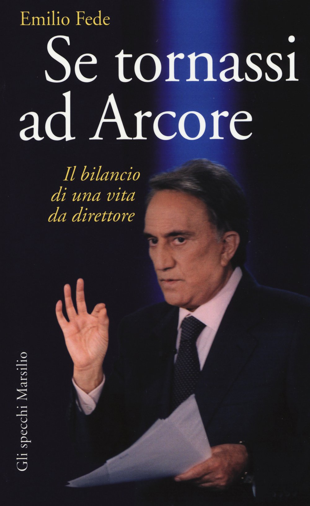 Se Tornassi Ad Arcore. Il Bilancio Di Una Vita Da Direttore - 4