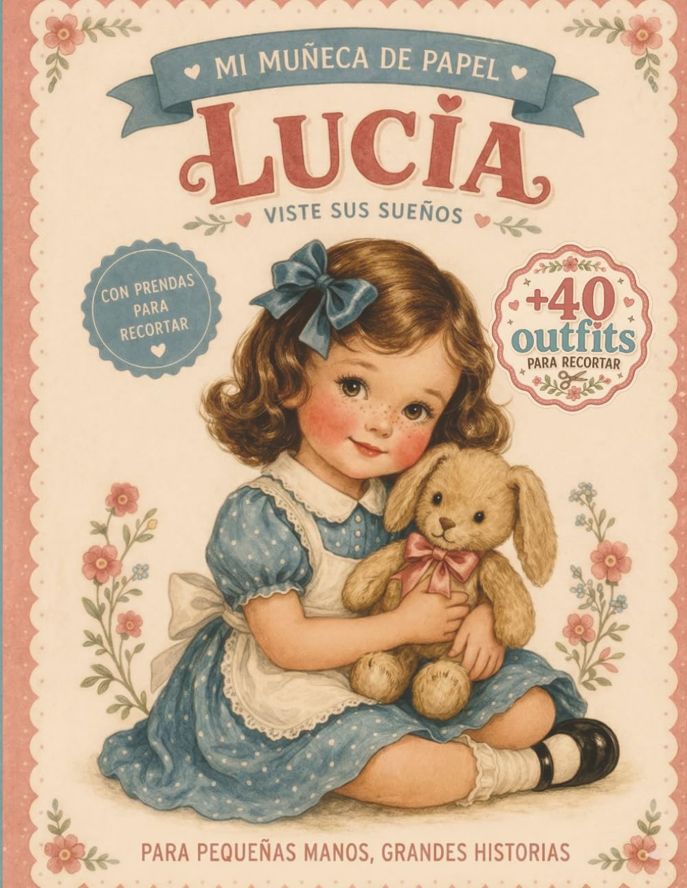 Lucía: Muñeca de Papel Vintage: Recorta, viste y crea historias – Más de 40 outfits y accesorios (My Paper Doll Collection)