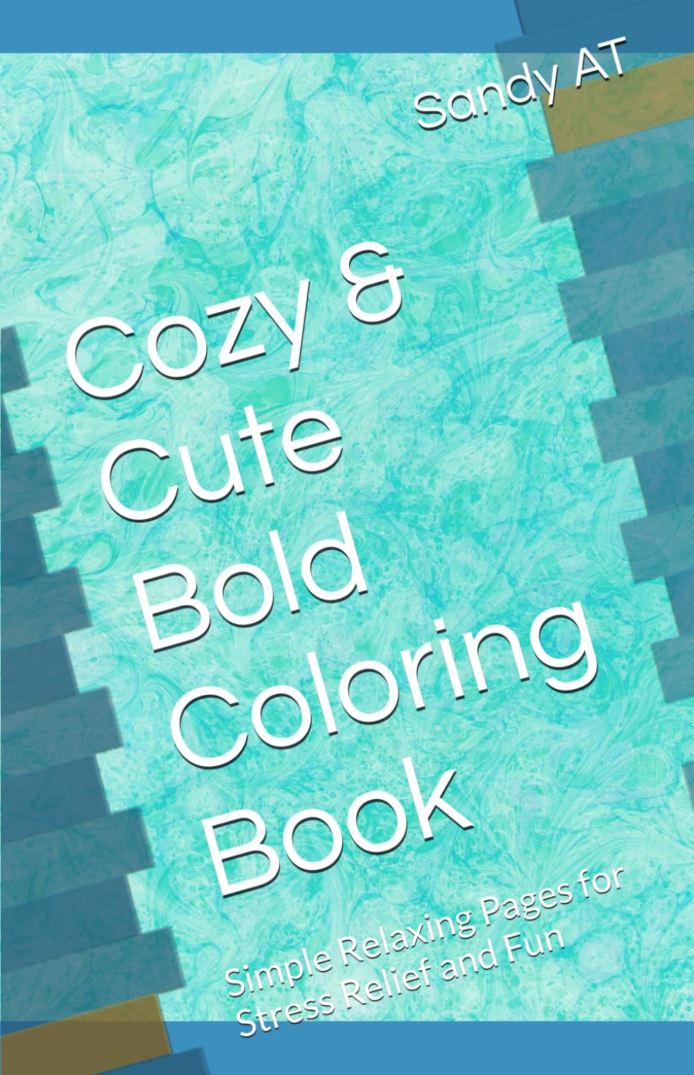Cozy & Cute Bold Coloring Book: Simple Relaxing Pages for Stress Relief and Fun