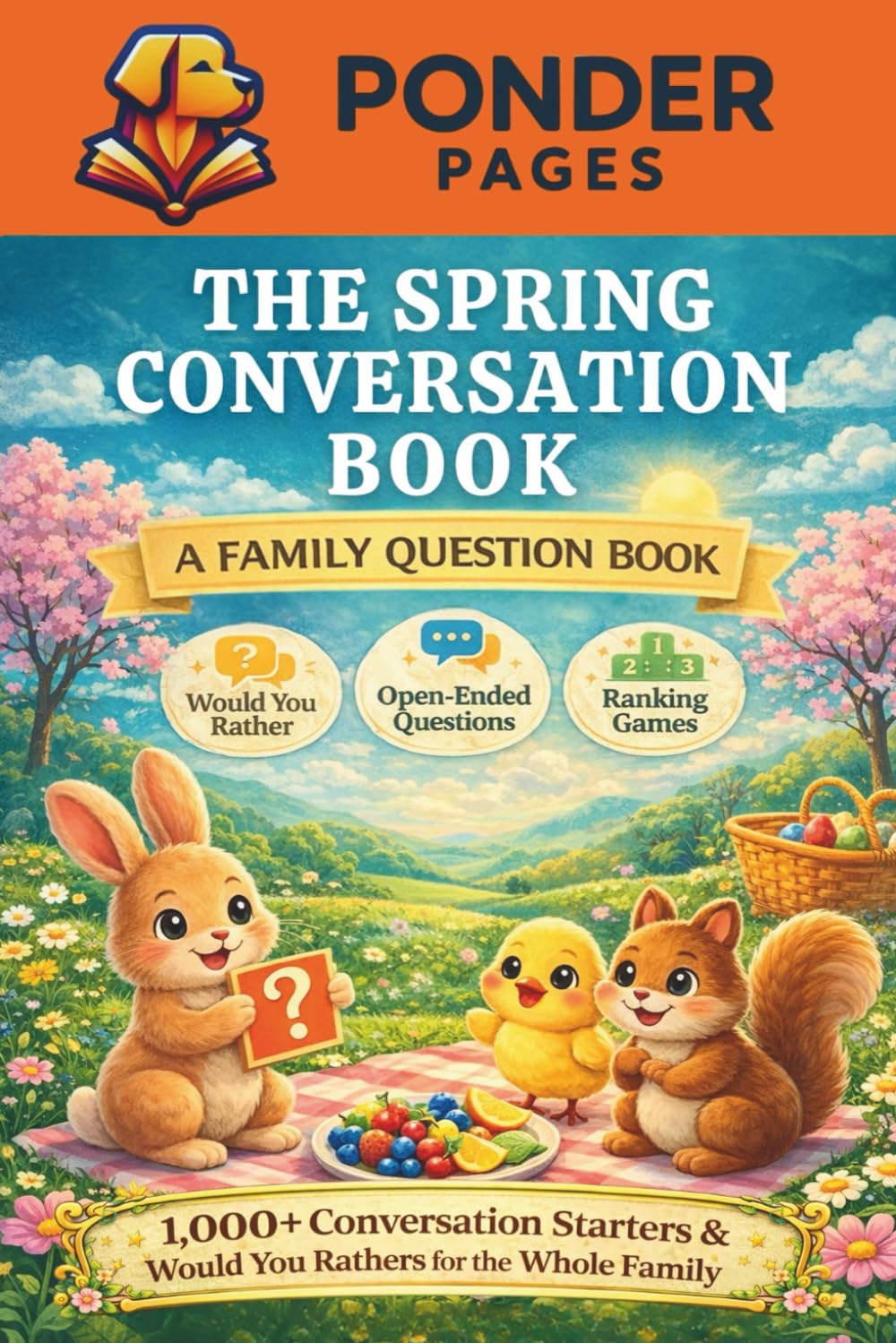 The Spring Conversation Book: 1,000+ Conversation Starters & Would You Rathers for the Whole Family (Ponder Pages)