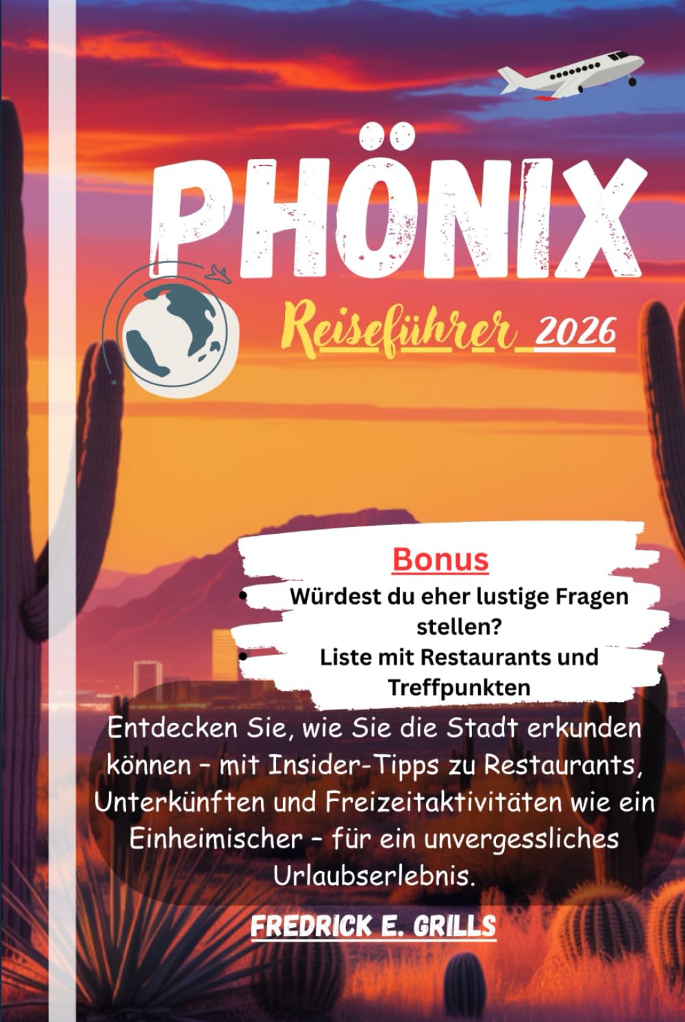 Phönix Reiseführer 2026: Entdecken Sie, wie Sie die Stadt erkunden können – mit Insider-Tipps zu Restaurants, Unterkünften und Freizeitaktivitäten wie ... – für ein unvergessliches Urlaubserlebnis.