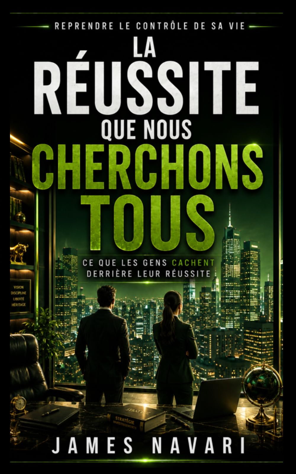 La réussite que nous cherchons tous: Ce que les gens cachent derrière leur réussite